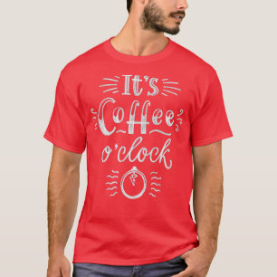 Itx27s-Kaffee-Uhr T-Shirt