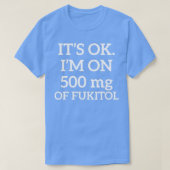 Itx27s Ok Ix27M auf 500mg Fukitol T-Shirt (Design vorne)