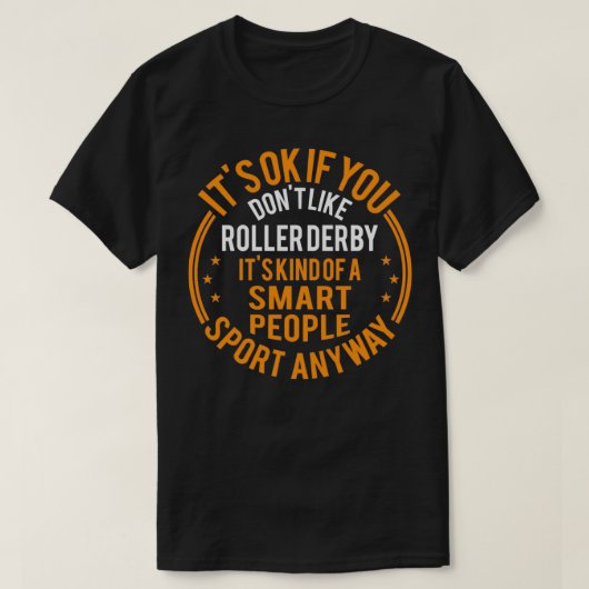 Itx27s Okay, wenn Sie Donx27t mögen Roller Derby T-Shirt (Design vorne)