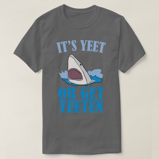 Itx27s Yeet oder Get Yeeten T-Shirt (Design vorne)
