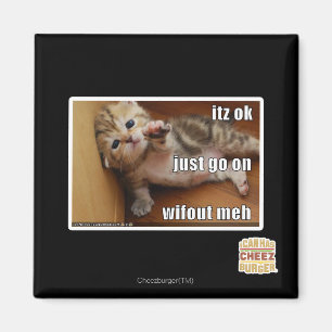 Itz O.K., gehen gerade auf wifout meh Magnet