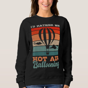 Iu2019d ist eher ein Heißluftballon mit Heißluftba Sweatshirt