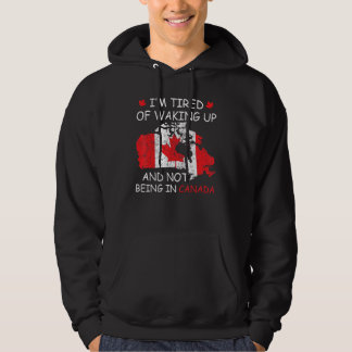 Iu2019m müde Wecken und nicht in Kanada zu sein Hoodie