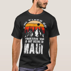 Iu2019m müde Wecken und nicht in Maui zu sein V T-Shirt
