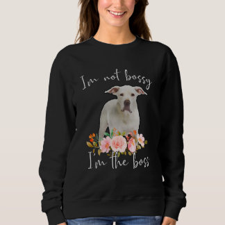 Iu2019m Nicht Bossy Iu2019m Boss Dogo Argentino Sweatshirt