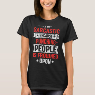 Iu2019m sarkastisch, weil Punching People gefroren T-Shirt