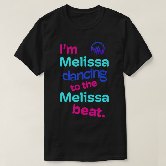 Iu2019m Tanzen zu Melissa Beats Vorname Meliss T-Shirt (Design vorne)
