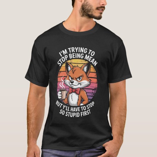 Iu2019M Trying to Stop Being Mean Cool Fox Retro T-Shirt (Vorderseite)