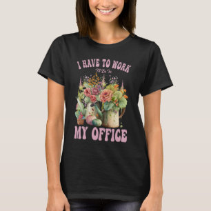 Iu2019ve zu arbeiten Ich werde in meinem Büro Wass T-Shirt