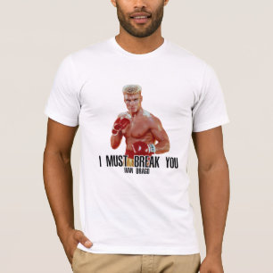 Ivan Drago T - Shirt, ich muss dich aufbrechen T - T-Shirt