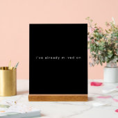 I've Already Moved On Black Minimalist Desk Block Acrylschild (Hochzeit)