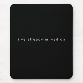 I've Already Moved On Black Minimalist Desk Block Mousepad
