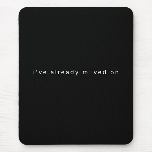 I've Already Moved On Black Minimalist Desk Block Mousepad (Vorne)