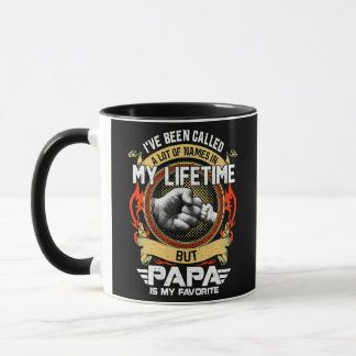 I've Been Called Lot Of Name But Papa Is My Tasse