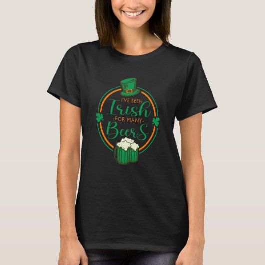 I've Been Irish For Many Beers St Patrick's Day Ir T-Shirt (Vorderseite)