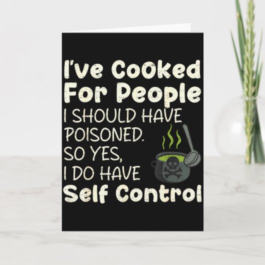 I've Cooked For People I Should Have Isoned Funny Karte (Vorderseite)