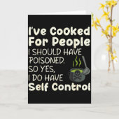 I've Cooked For People I Should Have Isoned Funny Karte (Gelbe Blume)