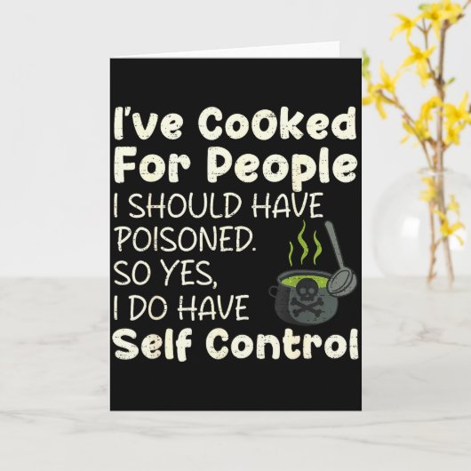 I've Cooked For People I Should Have Isoned Funny Karte (Gelbe Blume)