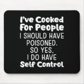 I've Cooked For People I Should Have Isoned So Yes Mousepad (Vorne)