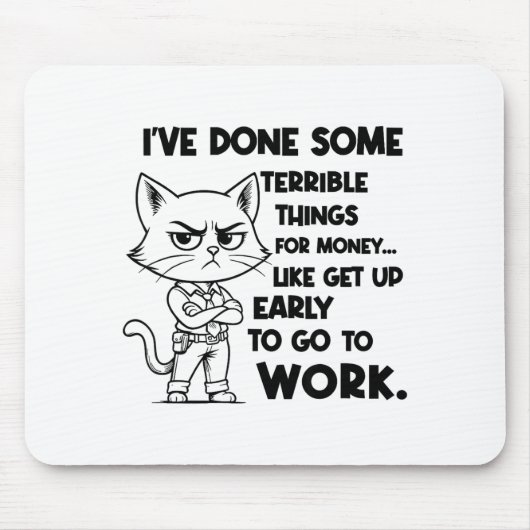 I've Done Some Terrible Things For Money Like Gett Mousepad (Vorne)