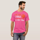 Ive Got 5 Fouls And Im Not Afraid To Use Them Bask T-Shirt (Vorne ganz)