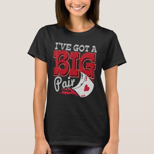 I've Got A Big Pair Casino Goer Betting Poker T-Shirt (Vorderseite)