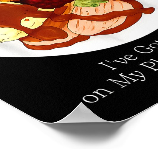 I've Got A Lot On My Plate Food  Poster (Ecke)