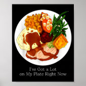 I've Got A Lot On My Plate Food Poster (Vorne)