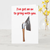 I've got an ax to grind with you. karte (Gelbe Blume)