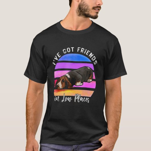I've Got Friends In Low Places Basset Hound Dog T-Shirt (Vorderseite)