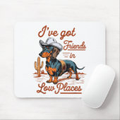 I've Got Friends In Low Places Funny Dachshund Wie Mousepad (Mit Mouse)