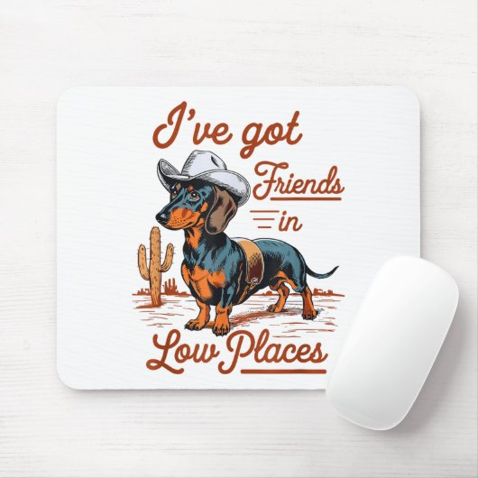 I've Got Friends In Low Places Funny Dachshund Wie Mousepad (Mit Mouse)