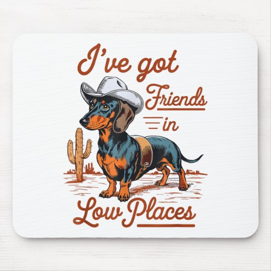 I've Got Friends In Low Places Funny Dachshund Wie Mousepad (Vorne)