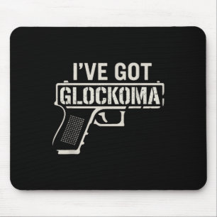 Ive Got Glockoma fett bekümmerte Waffe Vintag Funn Mousepad