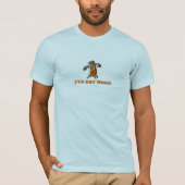 IVE GOT HOLZ T-Shirt (Vorderseite)