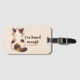 "I've heard enough" Cat Wearing Headphone Gepäckanhänger