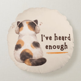 "I've heard enough" Cat Wearing Headphone Rundes Kissen