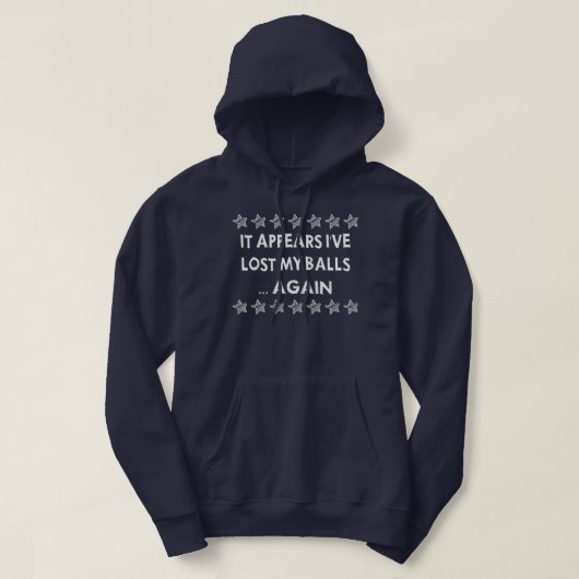 I've Lost My Balls Again Golf Funny Sarcasm Quote Hoodie (Design vorne)