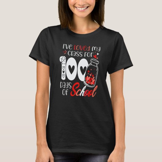 I've loved My Class For 100 Days Of School Teacher T-Shirt (Vorderseite)