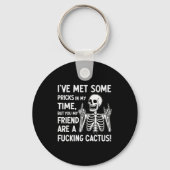 I've Met Some S In My Time But You My Friend Schlüsselanhänger (Vorderseite)