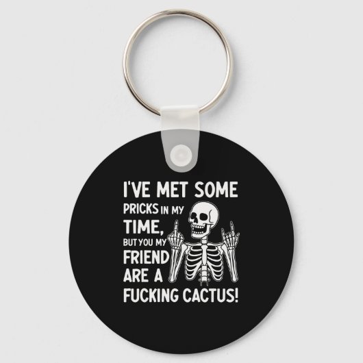 I've Met Some S In My Time But You My Friend Schlüsselanhänger (Vorderseite)