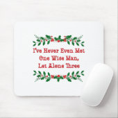 I've Never Even Met One Wise Man Let Alone Three Mousepad (Mit Mouse)