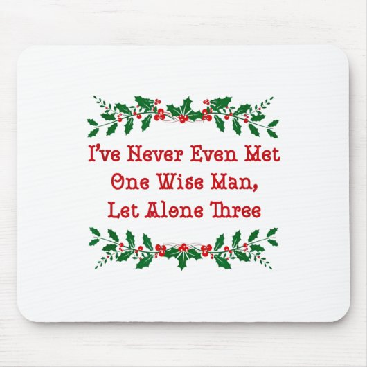 I've Never Even Met One Wise Man Let Alone Three Mousepad (Vorne)