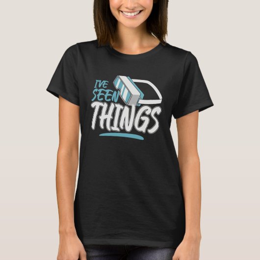 Ive Seen Things Virtual Reality VR AR Future Gamer T-Shirt (Vorderseite)