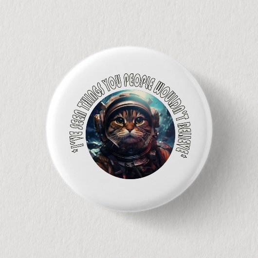 I've seen things you people button (Vorderseite)