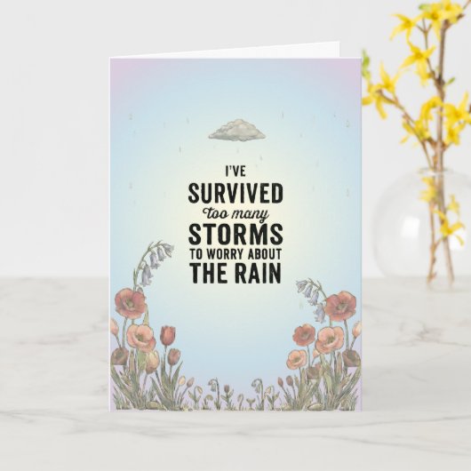 "I've Survived Too Many Storms" - Inspirational Karte (Gelbe Blume)