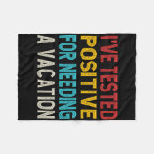 I've Tested Positive For Needing A Vacation Fleecedecke (Vorderseite (Horizontal))