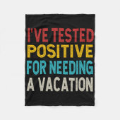 I've Tested Positive For Needing A Vacation Fleecedecke (Vorderseite)