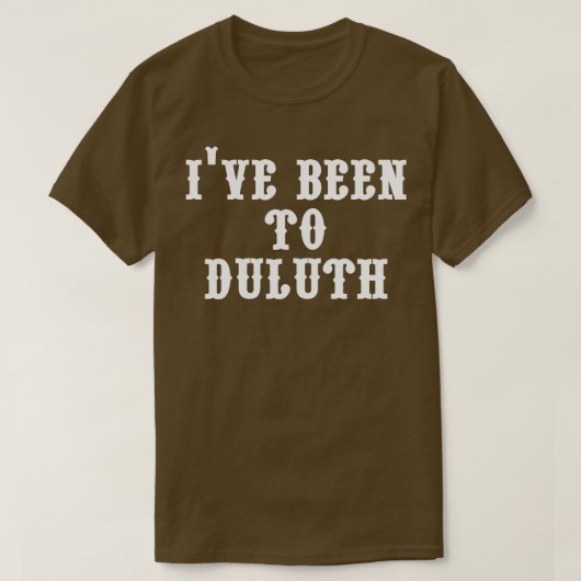 Ive war zu Duluth T-Shirt (Design vorne)