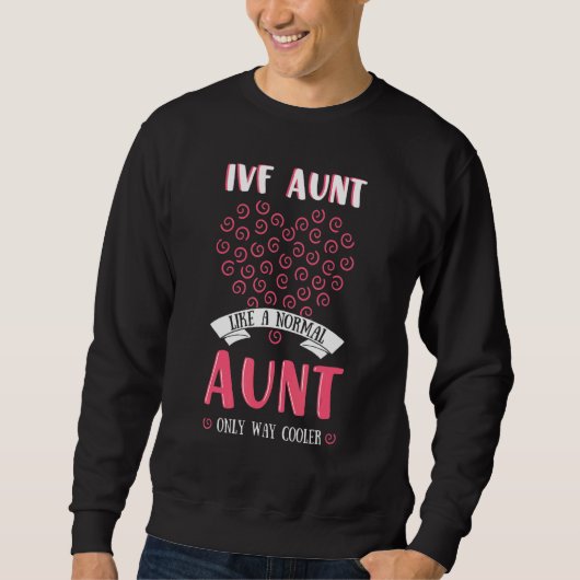IVF Aunt Fertiled Egg In Vitro Fertilisation Phleb Sweatshirt (Vorderseite)